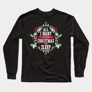 'All I Want For Christmas Is Sleep' Christmas Pajama Long Sleeve T-Shirt